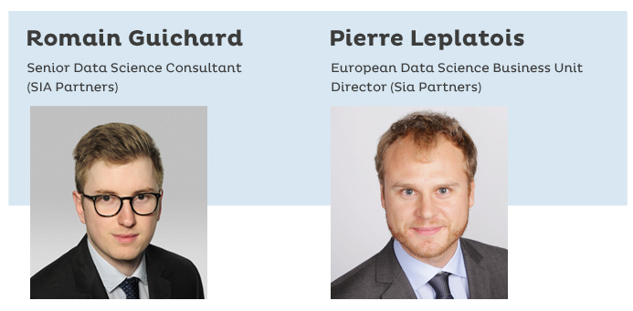 Romain Guichard, Senior Data Science Consultant ; Pierre Leplatois, European Data Science Business Unit Director - Sia Partners